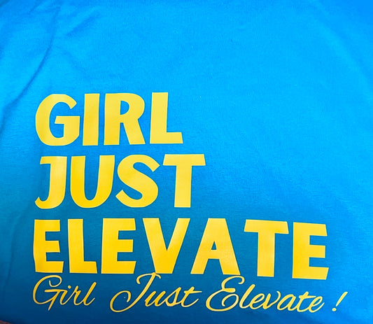 Girl, Just Elevate Tee